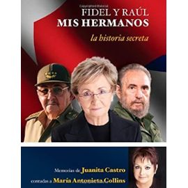 Fidel y Raul, mis hermanos. La historia secreta: Memorias de Juanita Castro contadas a Maria Antonieta Collins (LARGE PRINT) (Spanish Edition) - Unknown