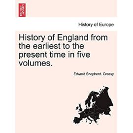 History of England from the earliest to the present time in five volumes. VOLUME II - Creasy, Edward Shepherd.