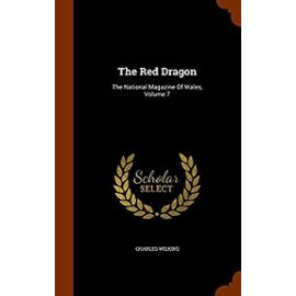 The Red Dragon: The National Magazine Of Wales, Volume 7 - Wilkins, Charles