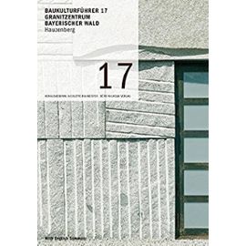 Baukulturführer 17 - Granitzentrum Bayerischer Wald - Nicolette Baumeister