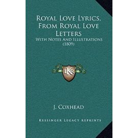 Royal Love Lyrics, From Royal Love Letters: With Notes And Illustrations (1809) - J. Coxhead