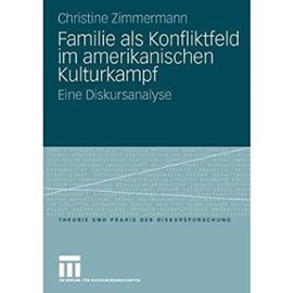 Familie ALS Konfliktfeld Im Amerikanischen Kulturkampf: Eine Diskursanalyse (Theorie und Praxis der Diskursforschung) (Paperback)(English / German) - Common - Unknown