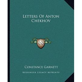 Letters Of Anton Chekhov - Constance Garnett