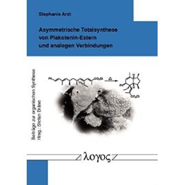 Asymmetrische Totalsynthese Von Plakotenin-Estern Und Analogen Verbindungen (Beitrage Zur Organischen Synthese) (German Edition) - Unknown