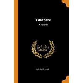 Tamerlane: A Tragedy - Unknown