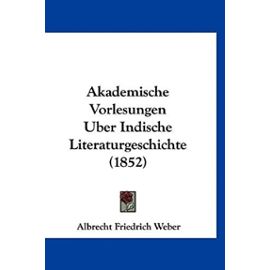 Akademische Vorlesungen Uber Indische Literaturgeschichte (1852) (German Edition) - Unknown