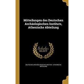 Mitteilungen Des Deutschen Archaologischen Instituts, Athenische Abteilung (German Edition) - Unknown