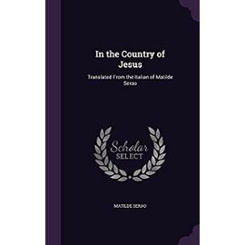In the Country of Jesus: Translated from the Italian of Matilde Serao - Matilde Serao