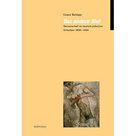 Das Andere Blut: Gemeinschaft Im Deutsch-Judischen Schreiben 1830-1930 (Reihe Judische Moderne) - Battegay, Caspar