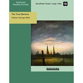 The Time Machine (EasyRead Super Large 18pt Edition) - H.G. Wells