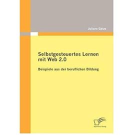 Selbstgesteuertes Lernen Mit Web 2.0: Beispiele Aus Der Beruflichen Bildung (Paperback)(German) - Common - By (Author) Juliane G?Tze