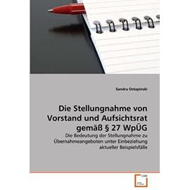 Die Stellungnahme von Vorstand und Aufsichtsrat gemäß § 27 WpÜG: Die Bedeutung der Stellungnahme zu Übernahmeangeboten unter Einbeziehung aktueller Beispielsfälle (German Edition) - Unknown