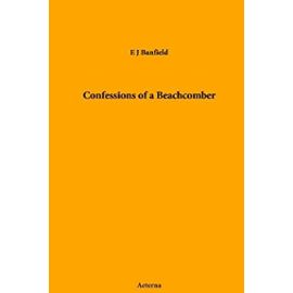 Confessions of a Beachcomber: NULL - Banfield, E. J. (Edmund James)