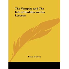 The Vampire and The Life of Buddha and Its Lessons - Henry S. Olcott