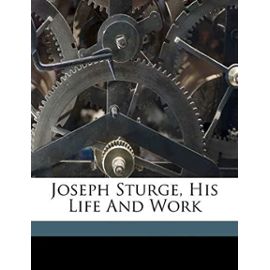 Joseph Sturge, his life and work - 1881-1961, Hobhouse Stephen