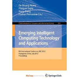 Emerging Intelligent Computing Technology and Applications: 8th International Conference, ICIC 2012, Huangshan, China, July 25-29, 2012. Proceedings - Unknown