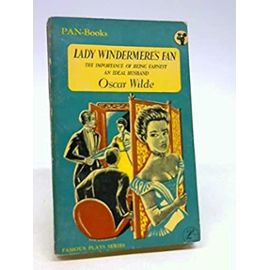 Lady Windermere's Fan ; The Importance of Being Earnest ; An Ideal Husband - Oscar Wilde