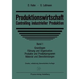 Produktionswirtschaft Controlling Industrieller Produktion: Band 1, Grundlagen, Fuhrung Und Organisation, Produkte Und Produktprogramm, Material Und D - Hahn Dietger