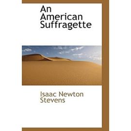An American Suffragette - Isaac Newton Stevens