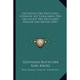 Geschichte Der Deutschen Literatur, Mit Einem Abriss Der Geschichte Der Deutschen Sprache Und Metrik (1907) - Unknown