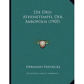 Die Drei Athenetempel Der Akropolis (1905) - Unknown