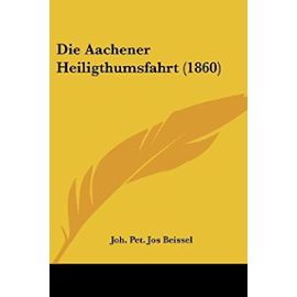 Die Aachener Heiligthumsfahrt (1860) - Joh Pet Jos Beissel