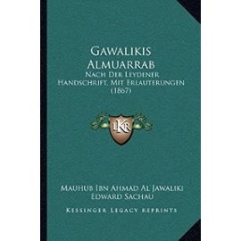 Gawalikis Almuarrab: Nach Der Leydener Handschrift, Mit Erlauterungen (1867) - Mauhub Ibn Ahmad Al Jawaliki