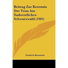 Beitrag Zur Kenntnis Der Trias Am Sudwestlichen Schwarzwald (1903)