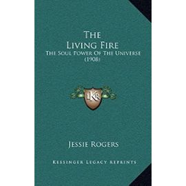 The Living Fire: The Soul Power of the Universe (1908) - Unknown