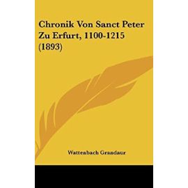 Chronik Von Sanct Peter Zu Erfurt, 1100-1215 (1893) - Unknown