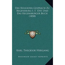 Das Religions-Gesprach Zu Regensburg I. F. 1541 Und Das Regensburger Buch (1858) - Unknown