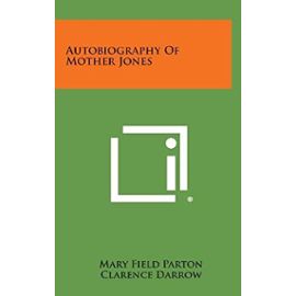 Autobiography of Mother Jones - Mary Field Parton