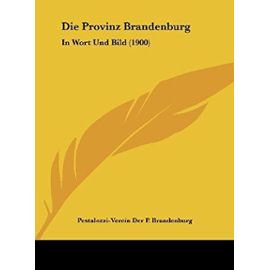 Die Provinz Brandenburg: In Wort Und Bild (1900) - Unknown