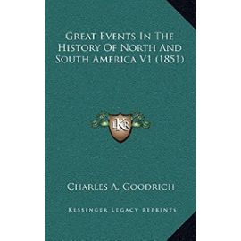 Great Events in the History of North and South America V1 (1851) - Charles A Goodrich