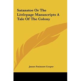 Satanstoe or the Littlepage Manuscripts a Tale of the Colony - Unknown
