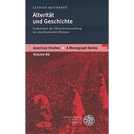 Alteritat Und Geschichte: Funktionen Der Sklavereidarstellung Im Amerikanischen Roman (Bibliotheca Scriptorum Graecorum Et Romanorum Teubneriana) - Unknown