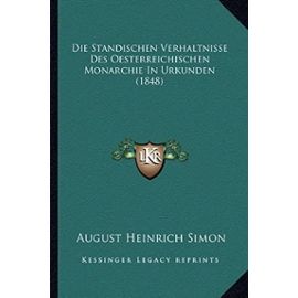 Die Standischen Verhaltnisse Des Oesterreichischen Monarchie in Urkunden (1848) - Unknown