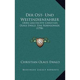Der Ost- Und Westindienfahrer: Oder Geschichte Christian Olaus Ewald, Eine Robinsonade (1798) - Unknown