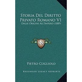 Storia del Diritto Privato Romano V1: Dalle Origini All'impero (1889) - Unknown