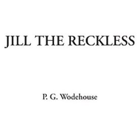 Jill the Reckless - P. G. Wodehouse