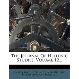 The Journal Of Hellenic Studies, Volume 12... - Unknown