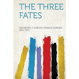 The Three Fates - F. Marion Crawford