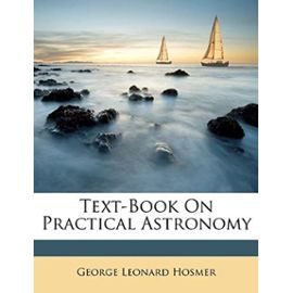 Text-Book On Practical Astronomy - George Leonard Hosmer