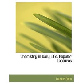 Chemistry in Daily Life: Popular Lectures (Large Print Edition) - Lassar-Cohn