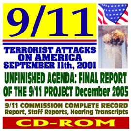 9/11 Commission Final 2005 Report on Unfinished Agenda, Report Cards on Recommendations, September 11, 2001 Terrorist Attacks on America, Complete Record of 9/11 Commission (CD-ROM)