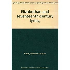 Elizabethan and seventeenth-century lyrics - Matthew Wilson Black