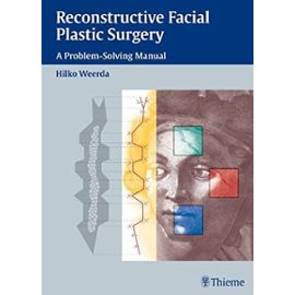 Reconstructive Facial Plastic Surgery: A Problem-solving Manual - Unknown