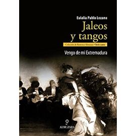 Jaleos y tangos : vengo de mi Extremadura - Eulalia Pablo Lozano