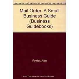 Mail Order: A Small Business Guide (Business Guidebooks) - Deborah Fowler