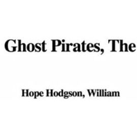 The Ghost Pirates - William Hope Hodgson